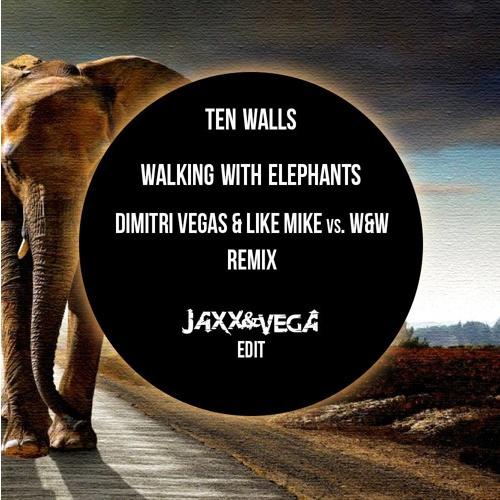 Walking with Elephants (Dimitri Vegas & Like Mike vs. W&W Remix)(Jaxx & Vega Bootleg)