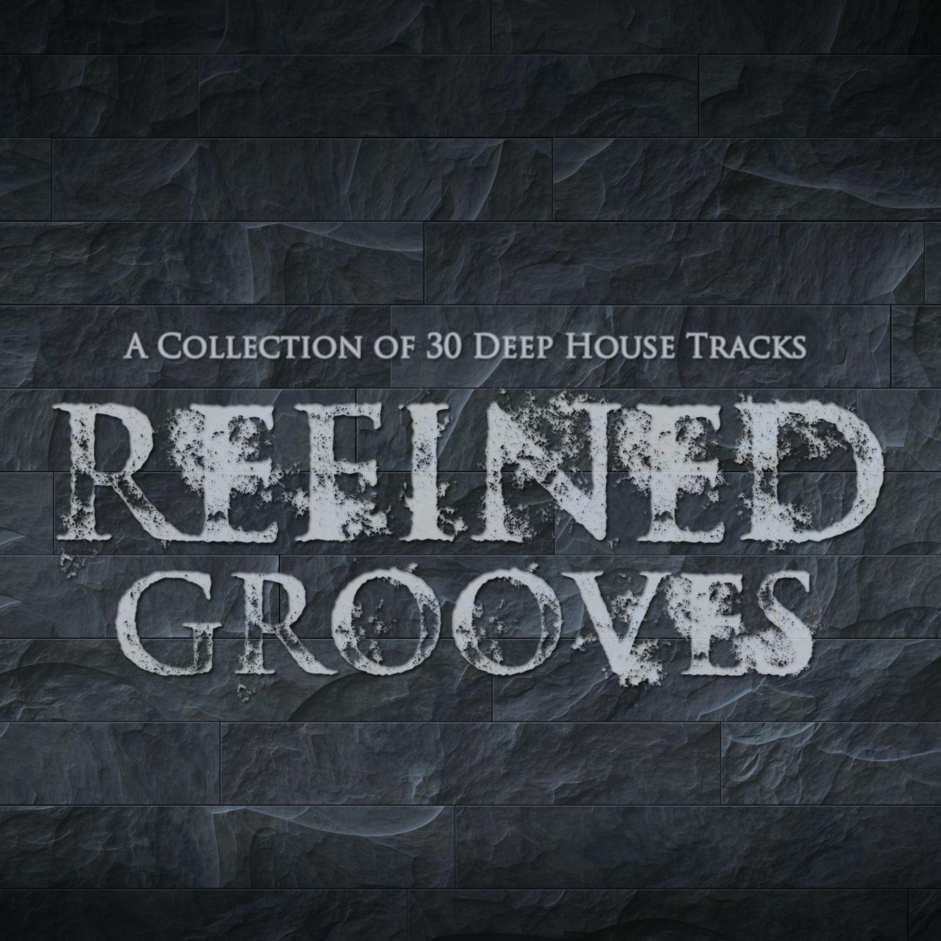 Refined Grooves: A Collection of 30 Deep House Tracks