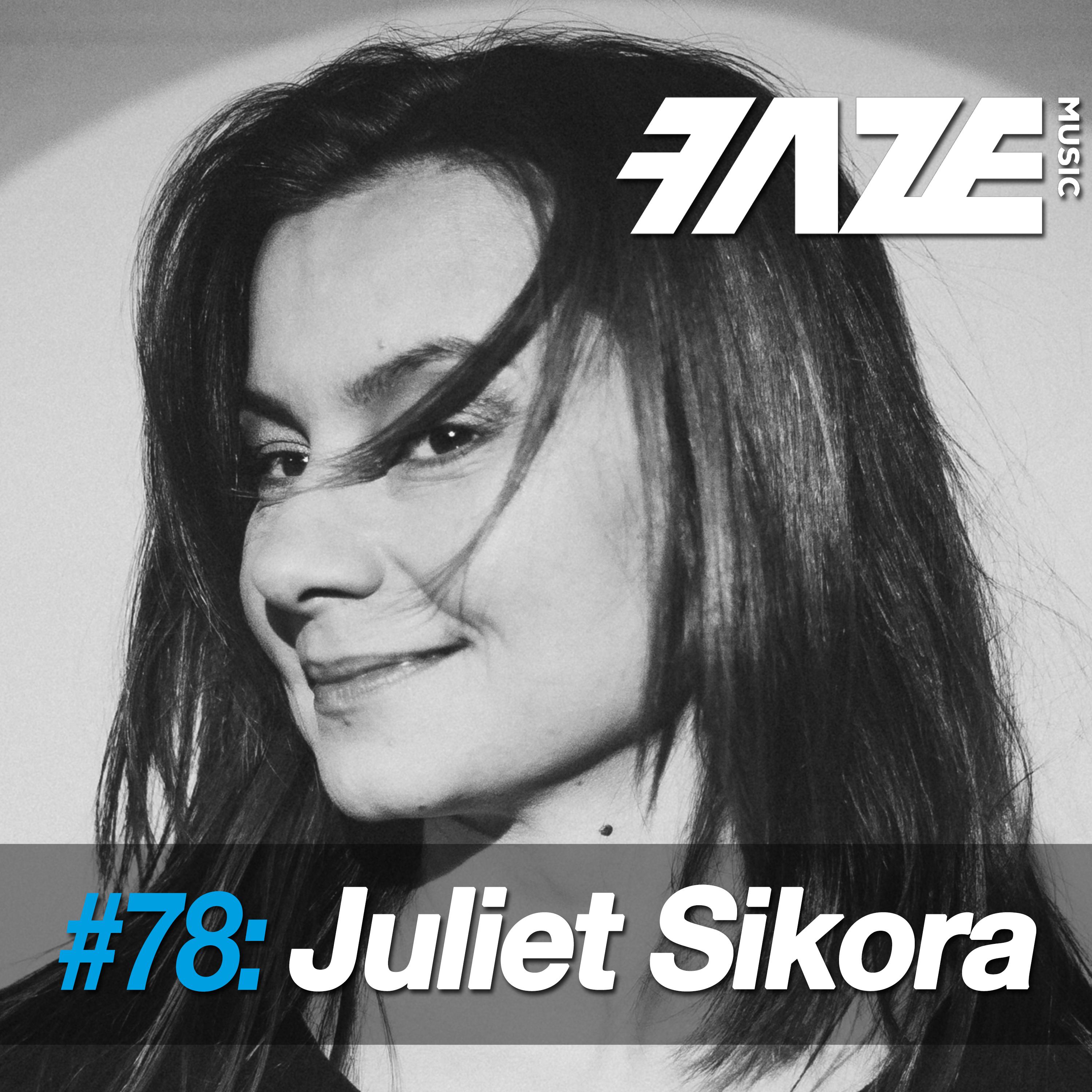 Faze DJ Set #78: Juliet Sikora