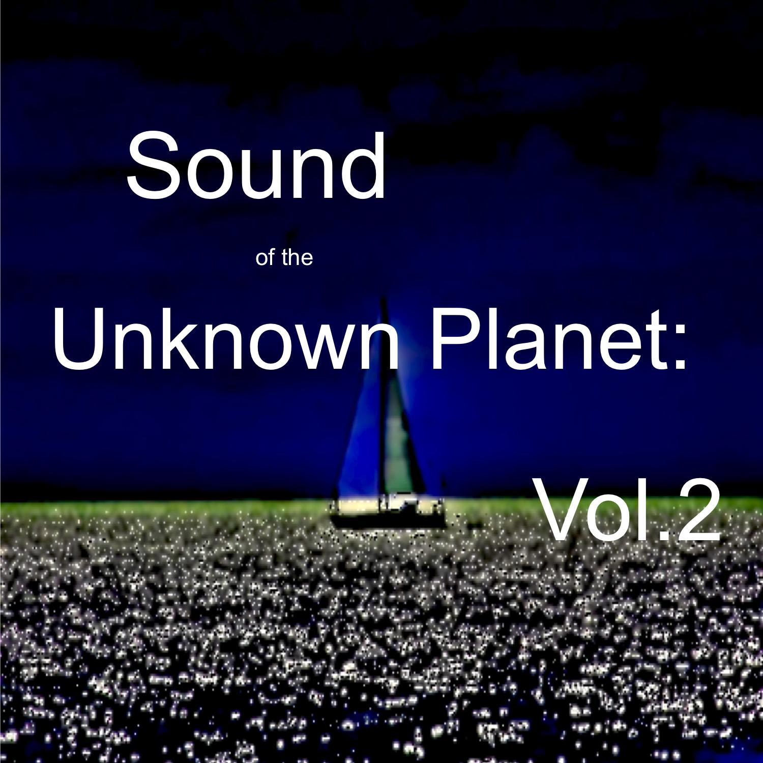 Sounds of the Unknown Planet: Vol.1