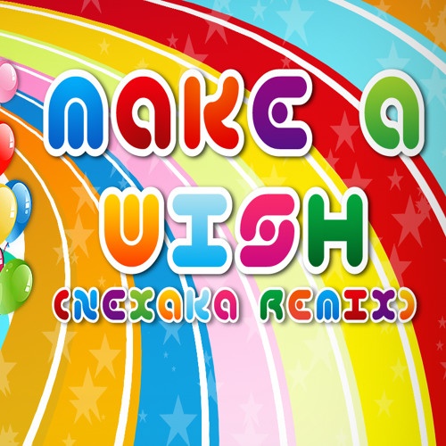 Make A Wish (Nexaka Remix)