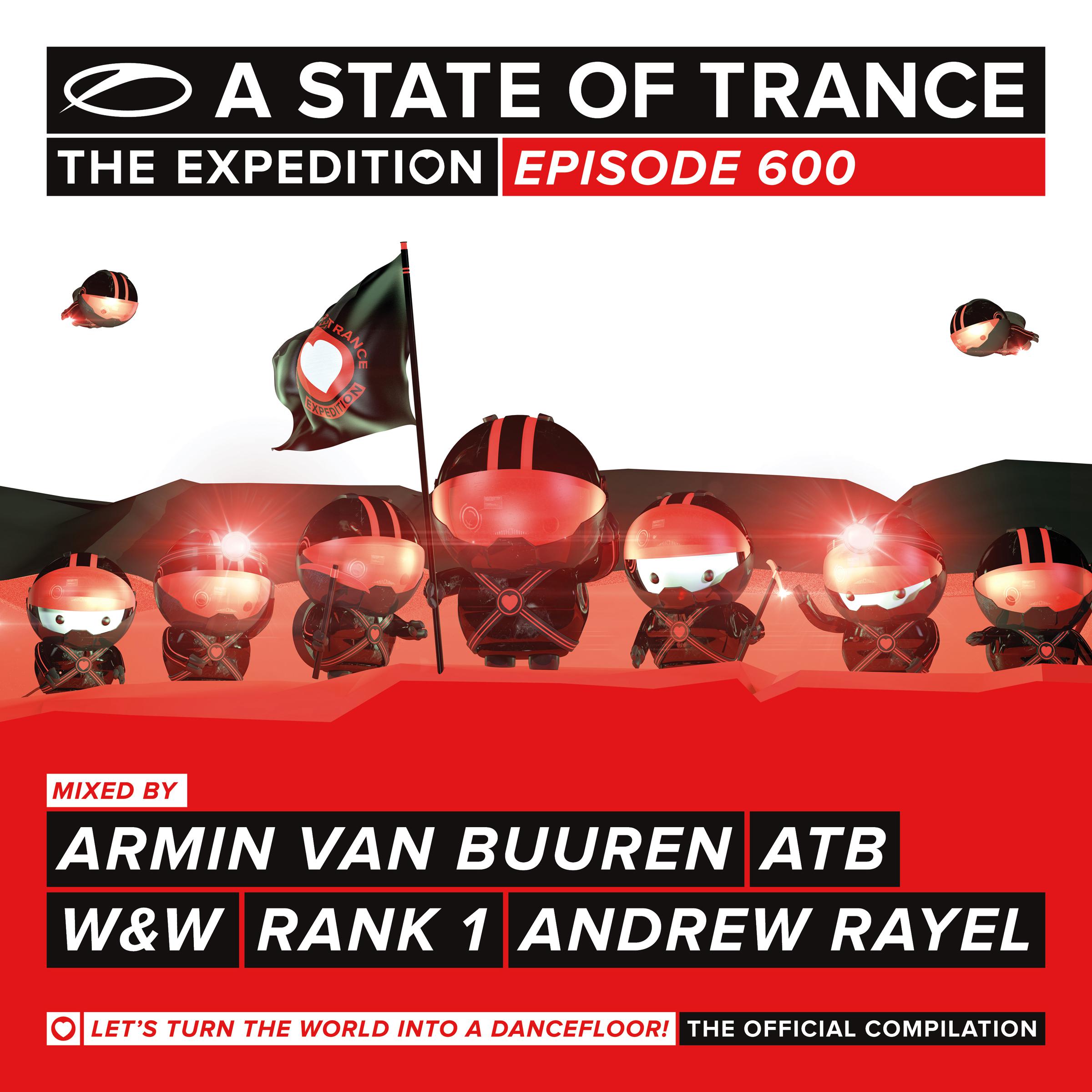 A State Of Trance 600 (Selected by Armin van Buuren, ATB, W&W, Rank 1 & Andrew Rayel)