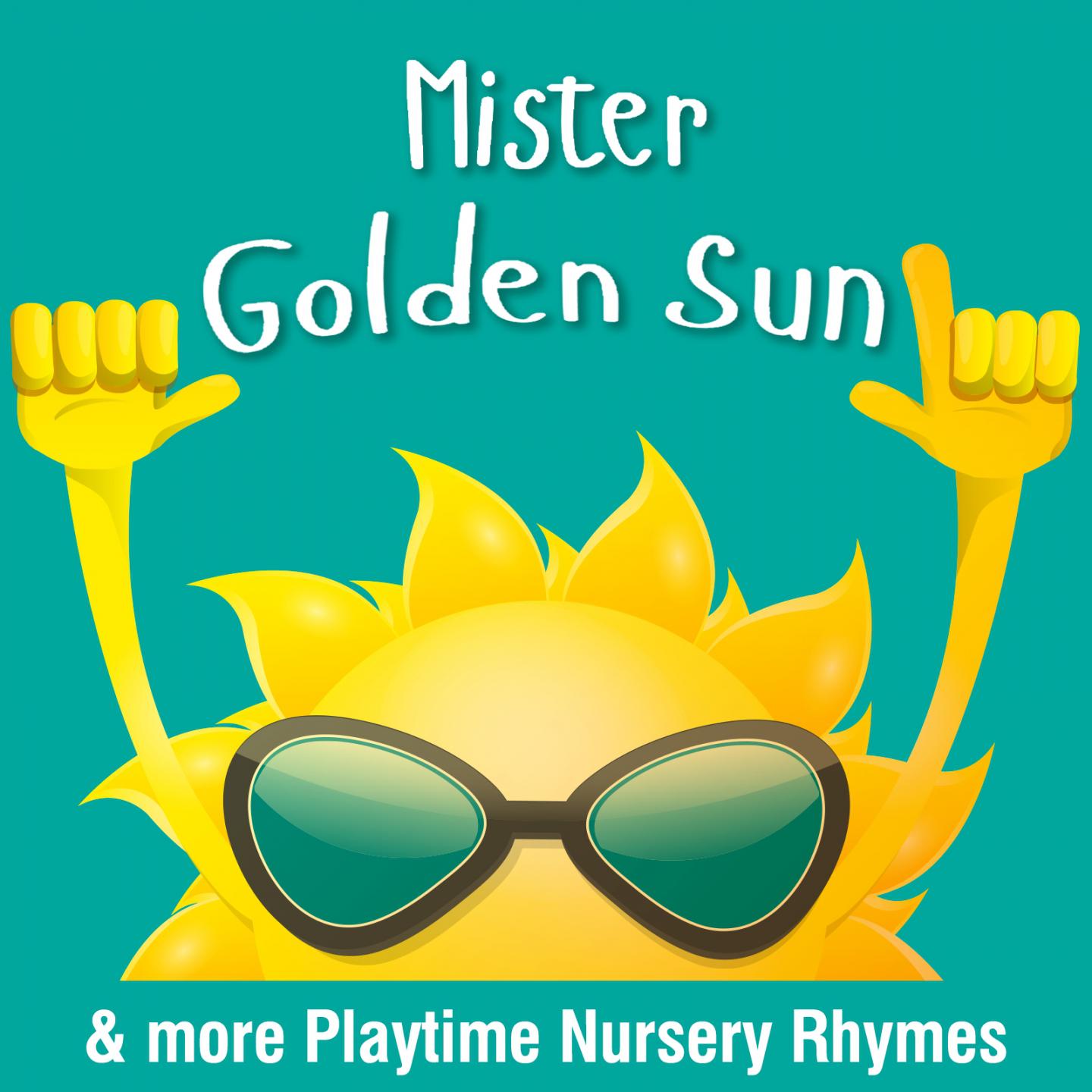 Mister Golden Sun & More Playtime Nursery Rhymes
