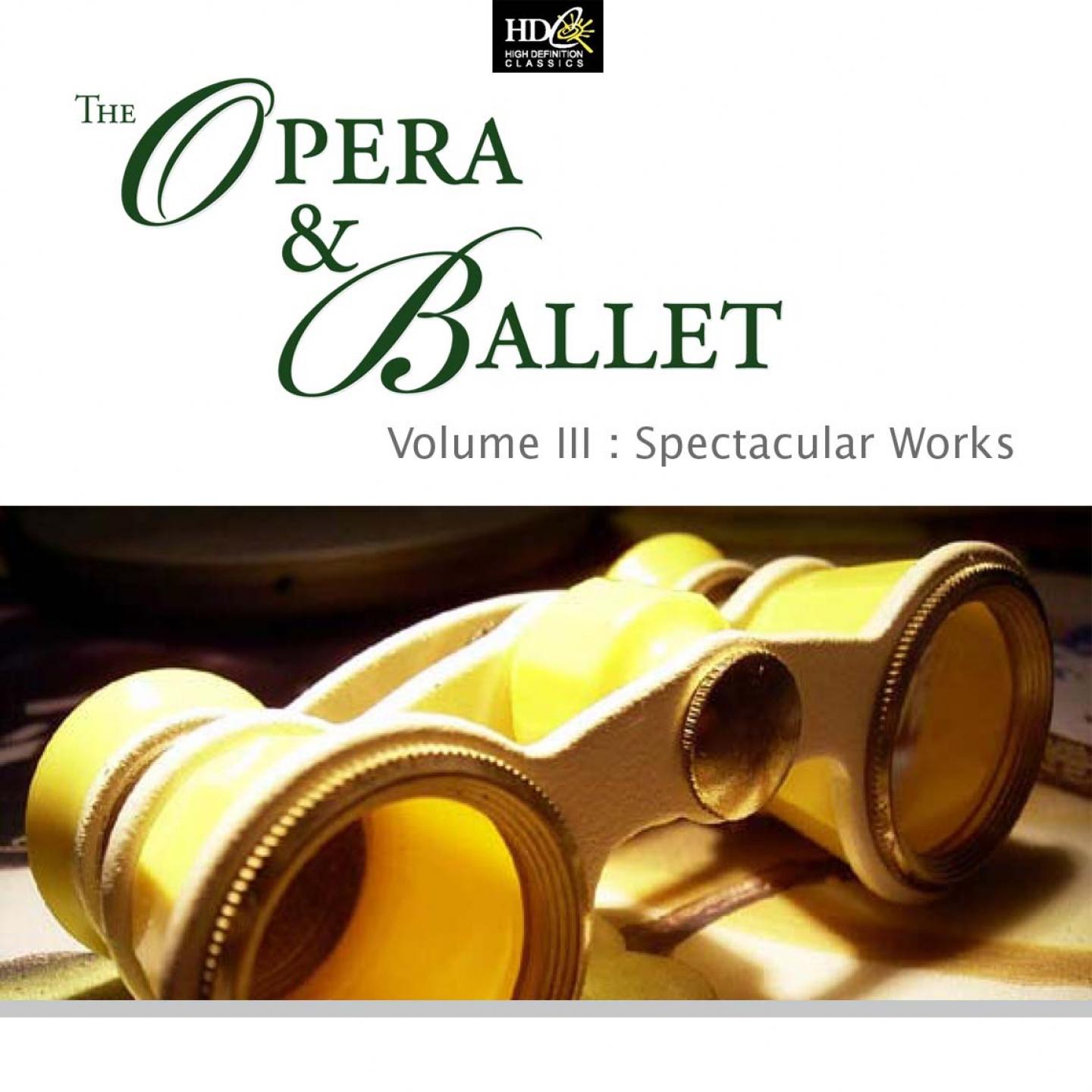 The Opera & Ballet Vol. 3 - Spectacular Works