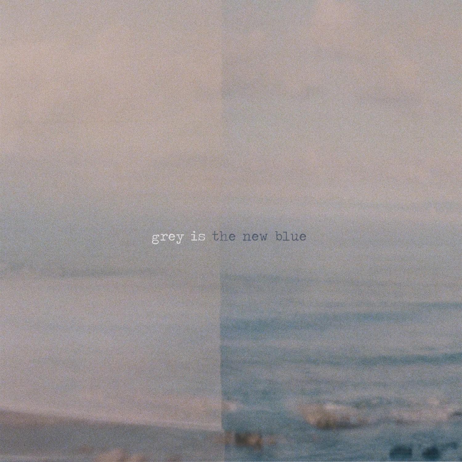 Grey Is the New Blue