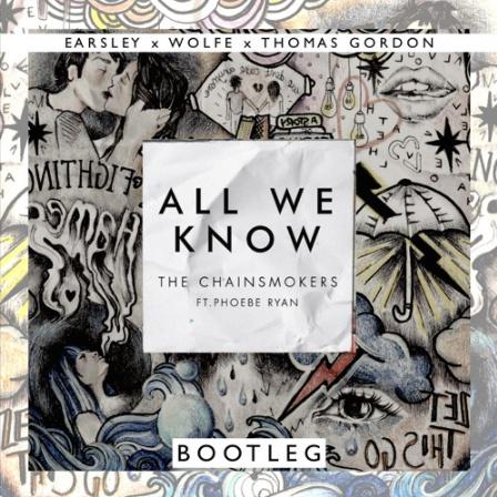 All We Know (EARSLEY X Wolfe X Thomas Gordon Bootleg)