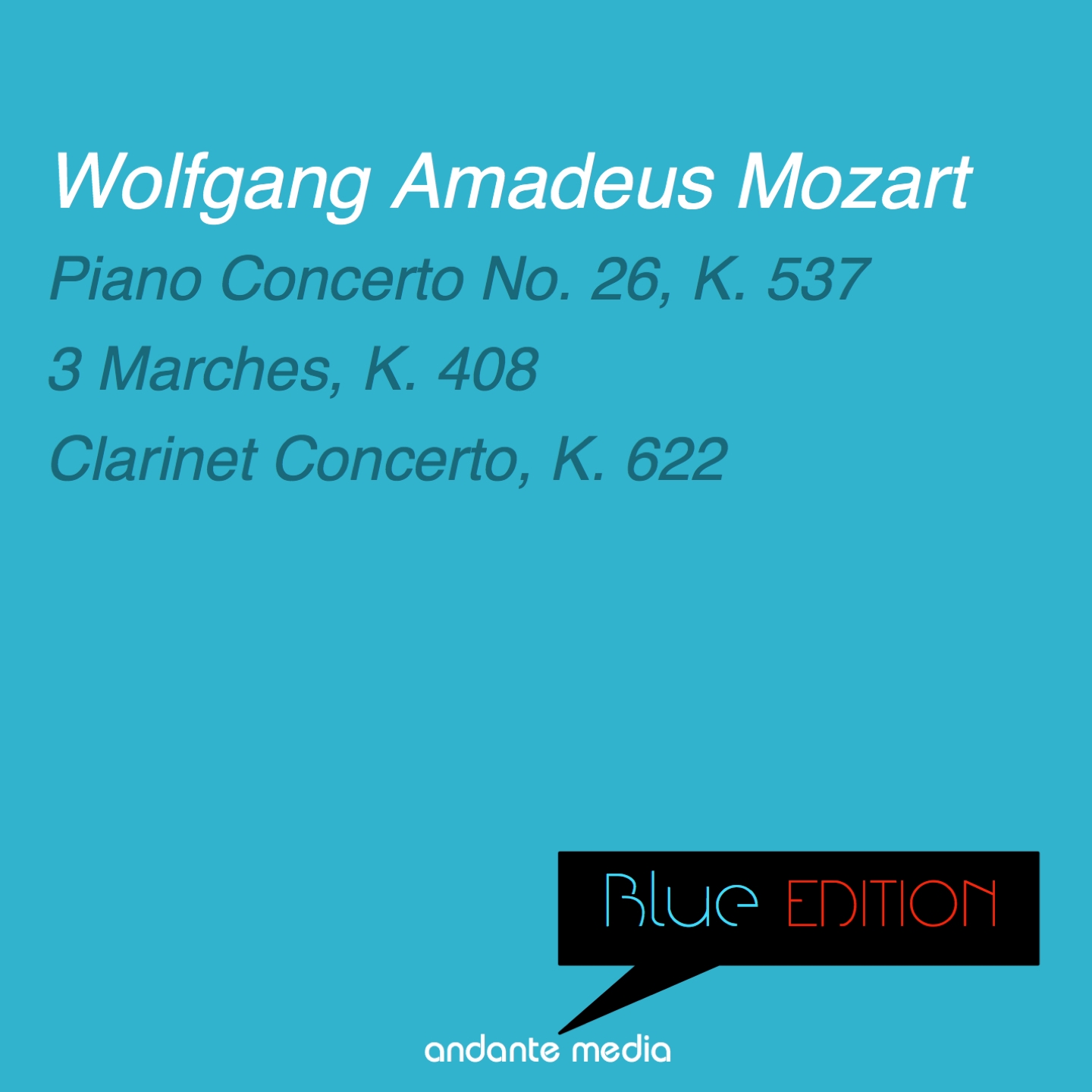 Blue Edition - Mozart: Piano Concerto No. 26, K. 537 & Clarinet Concerto, K. 622