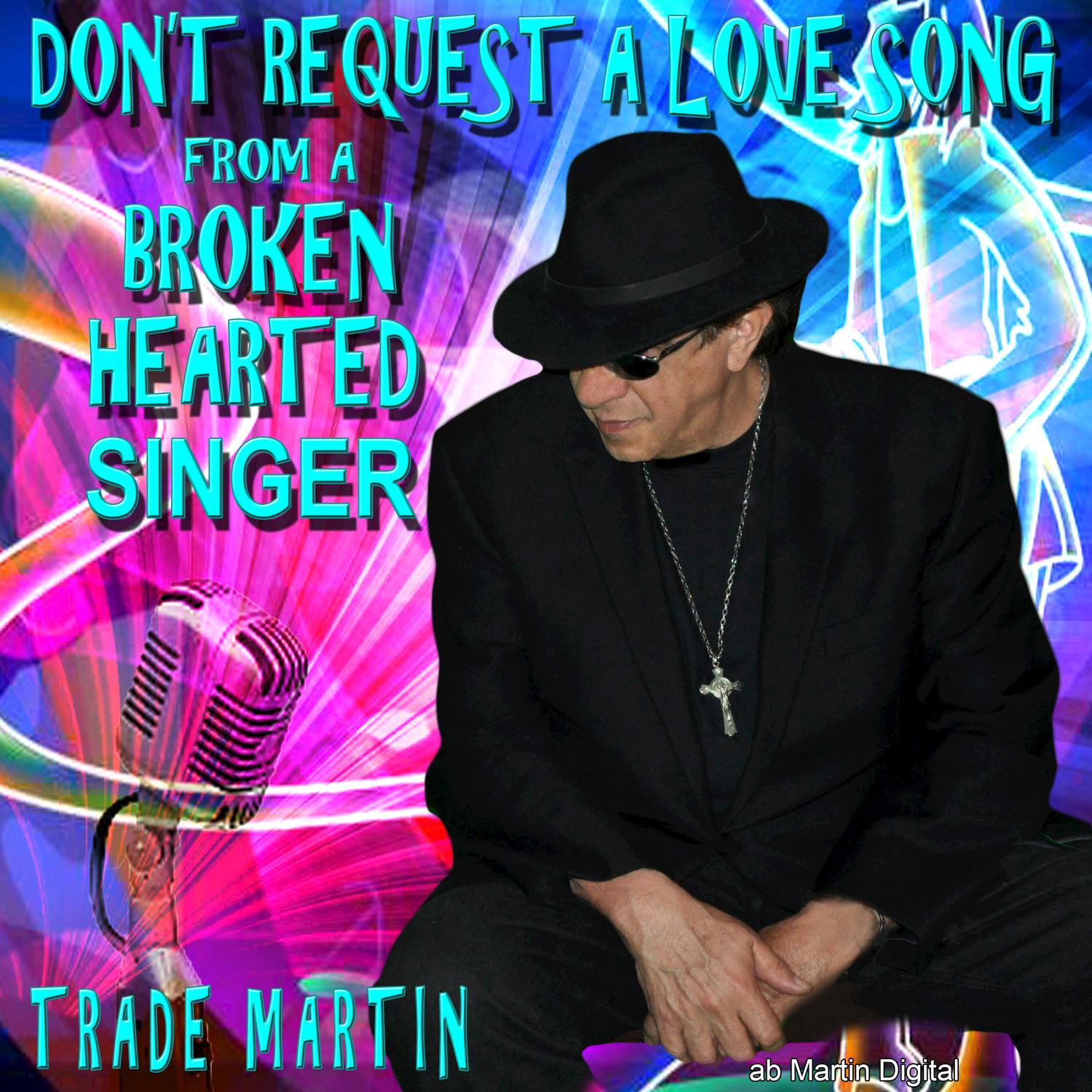 Don't Request a Love Song from a Broken Hearted Singer