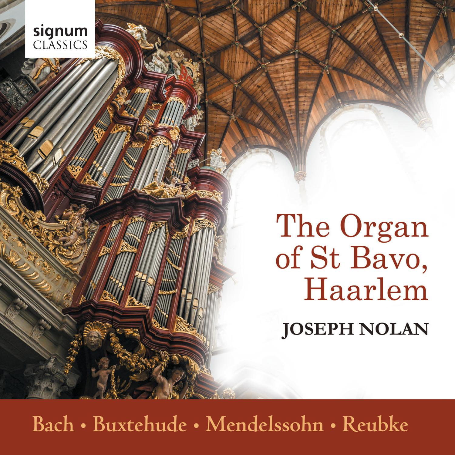The Organ of St Bavo, Haarlem: Bach, Buxtehude, Mendelssohn, Reubke