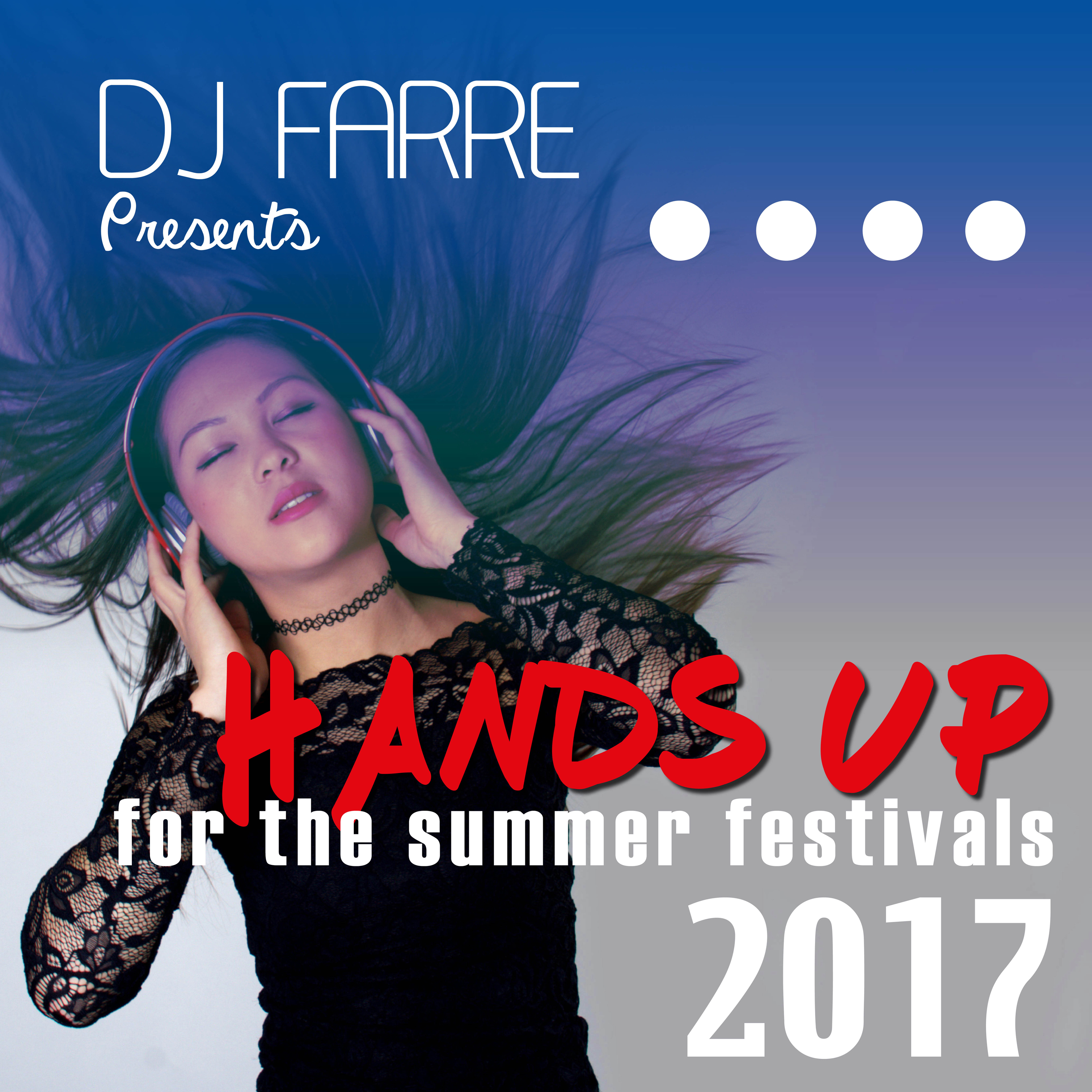 DJ Farre Pres. Hands Up for the Summer Festivals 2017