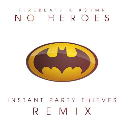 No Heroes (Instant Party Thieves Remix)