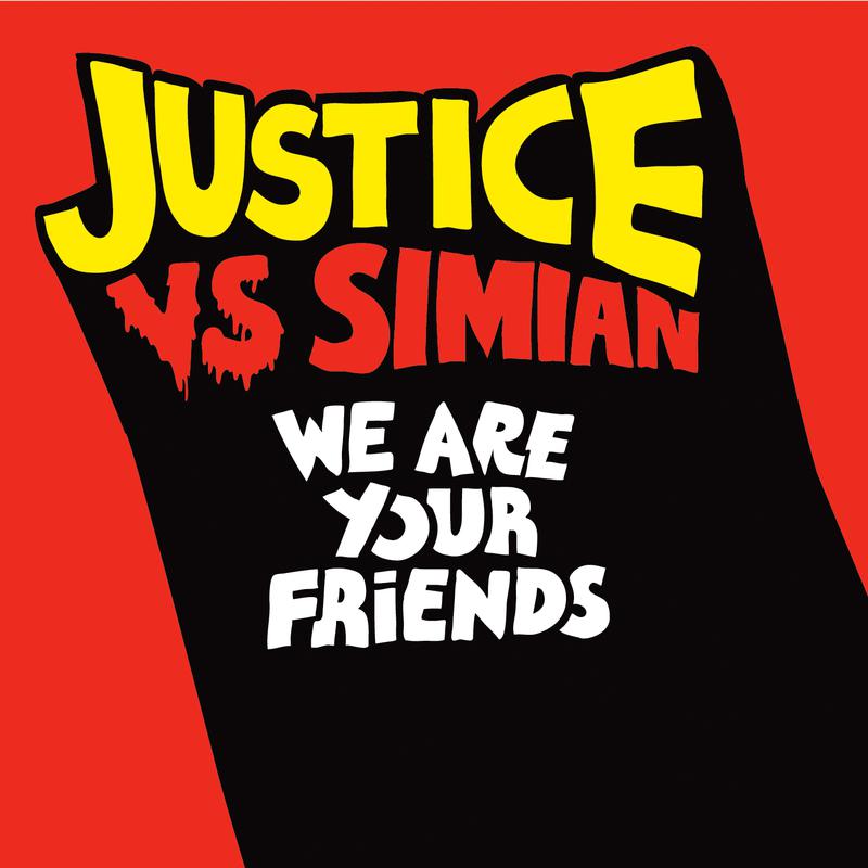 We Are Your Friends (Justice Vs. Simian)