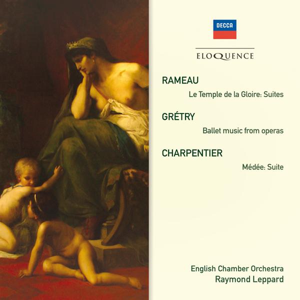 Rameau: Le Temple de la Gloire Suites Gre try: Ballet Music From Operas Charpentier: Mede e Suite