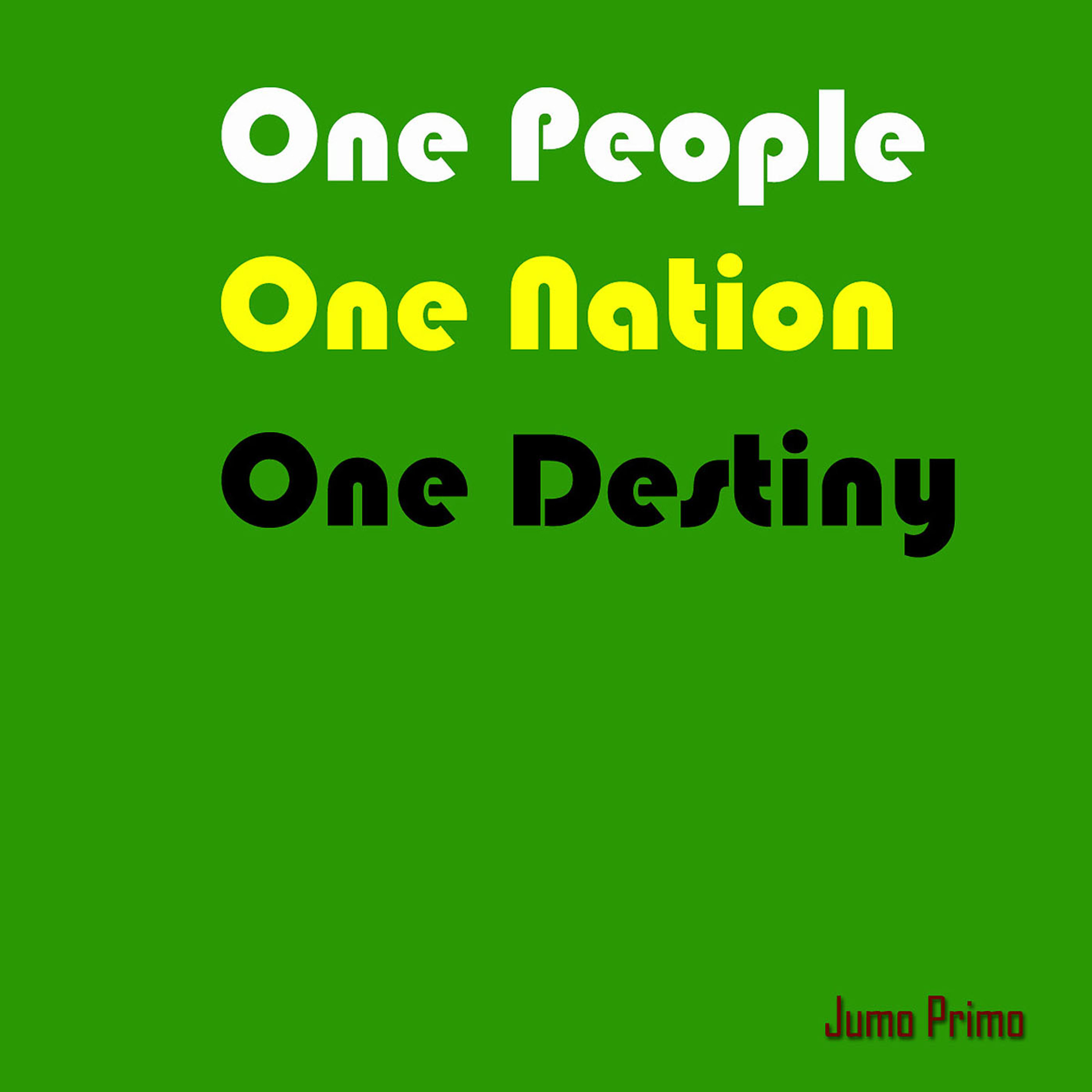 One People One Nation One Destiny