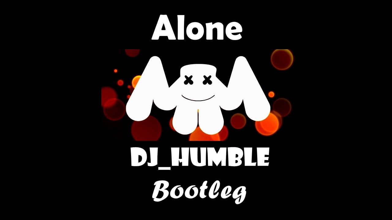 Alone (DJ_Humble bootleg)