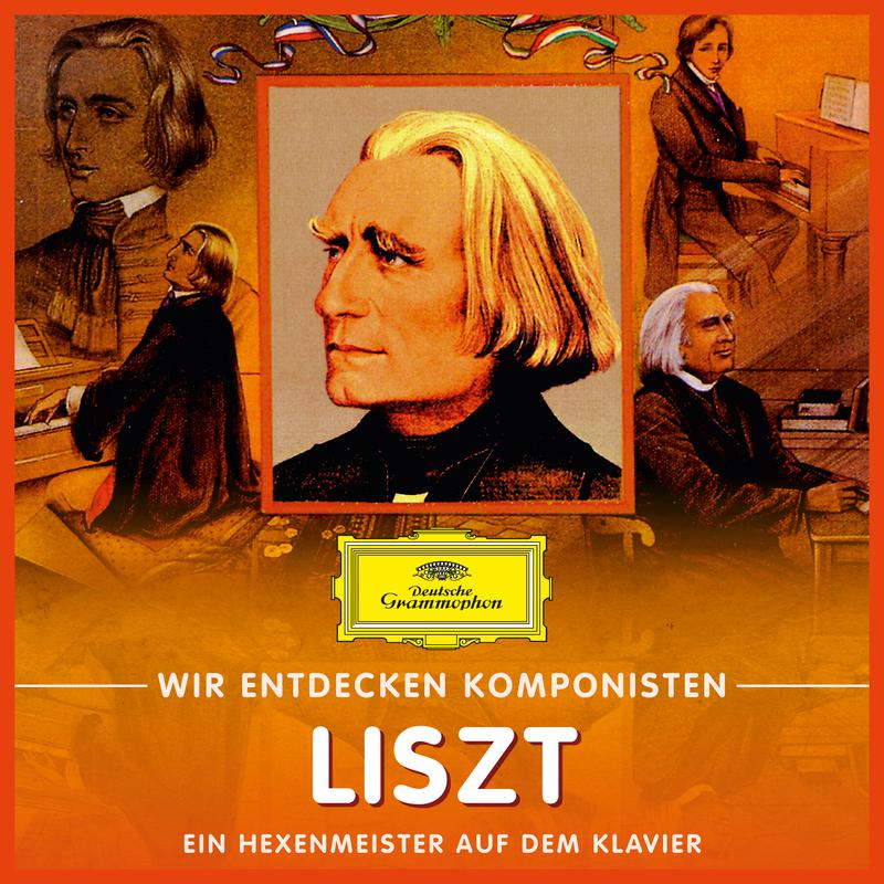 Wir entdecken Komponisten: Franz Liszt  Ein Hexenmeister auf dem Klavier