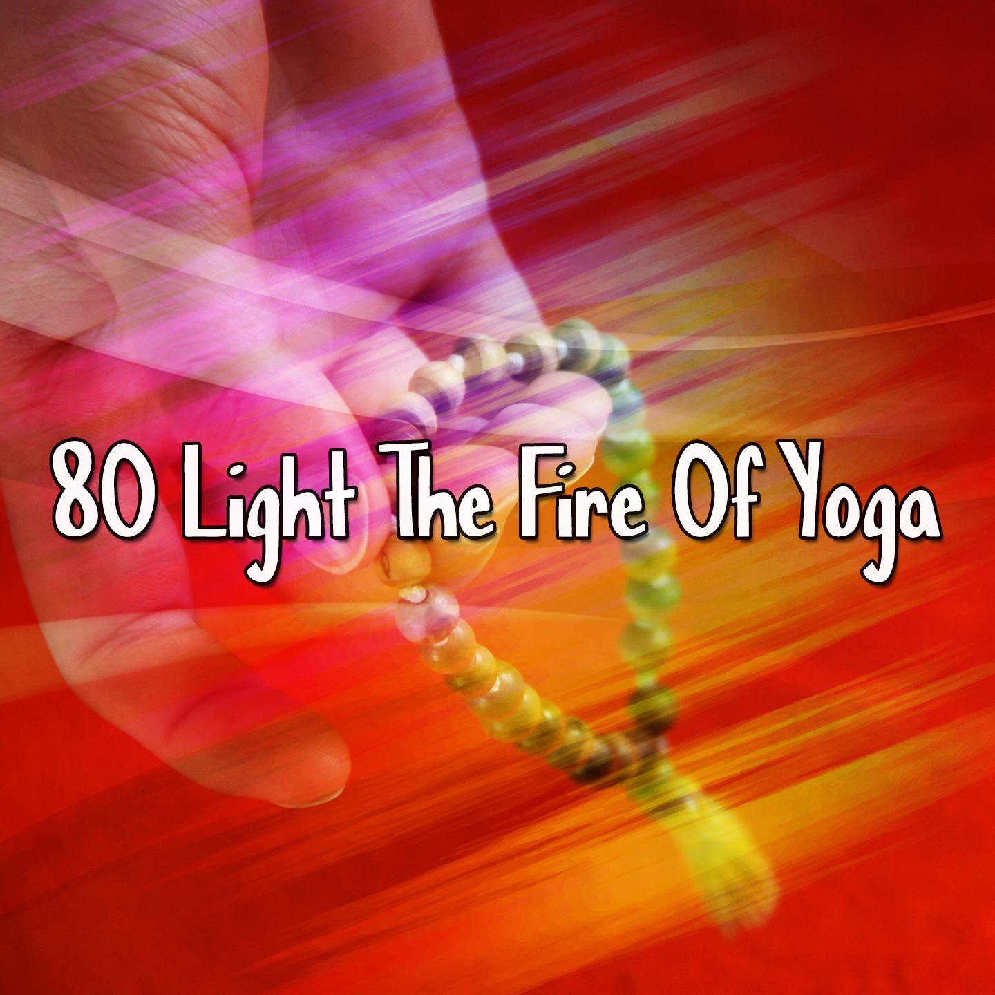 80 Light The Fire Of Yoga