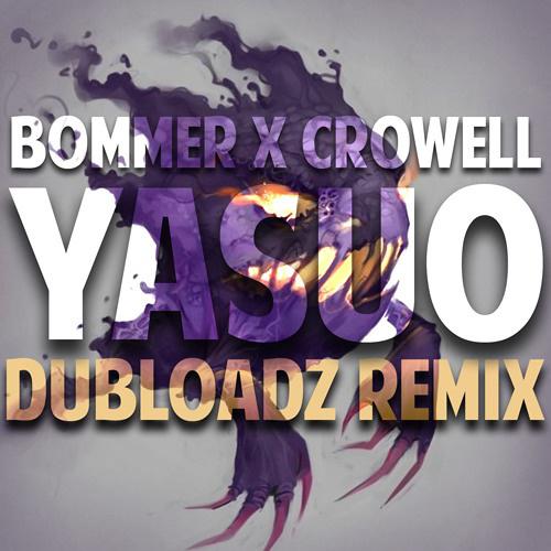 Yasuo (Dubloadz Remix)