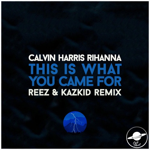 This Is What You Came For (REEZ x Kazkid Remix)