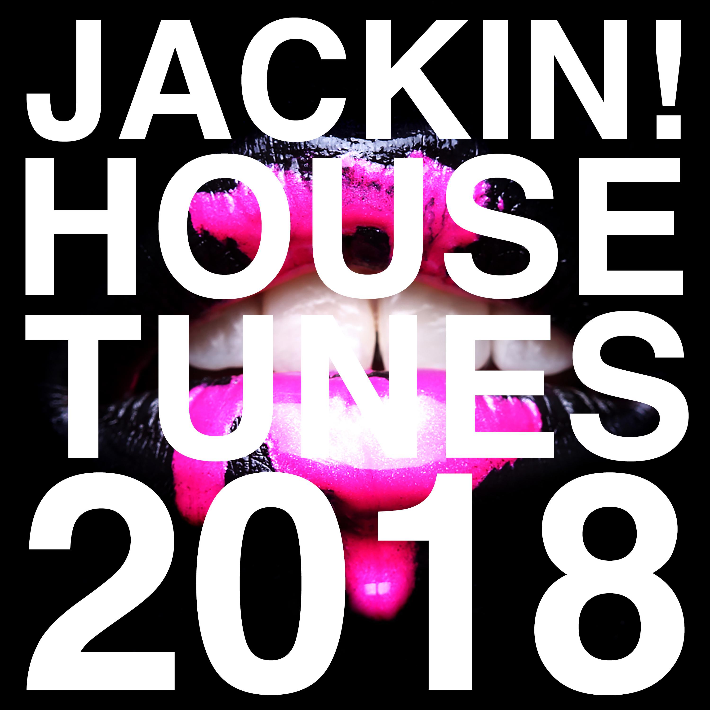 Jackin! House Tunes 2018