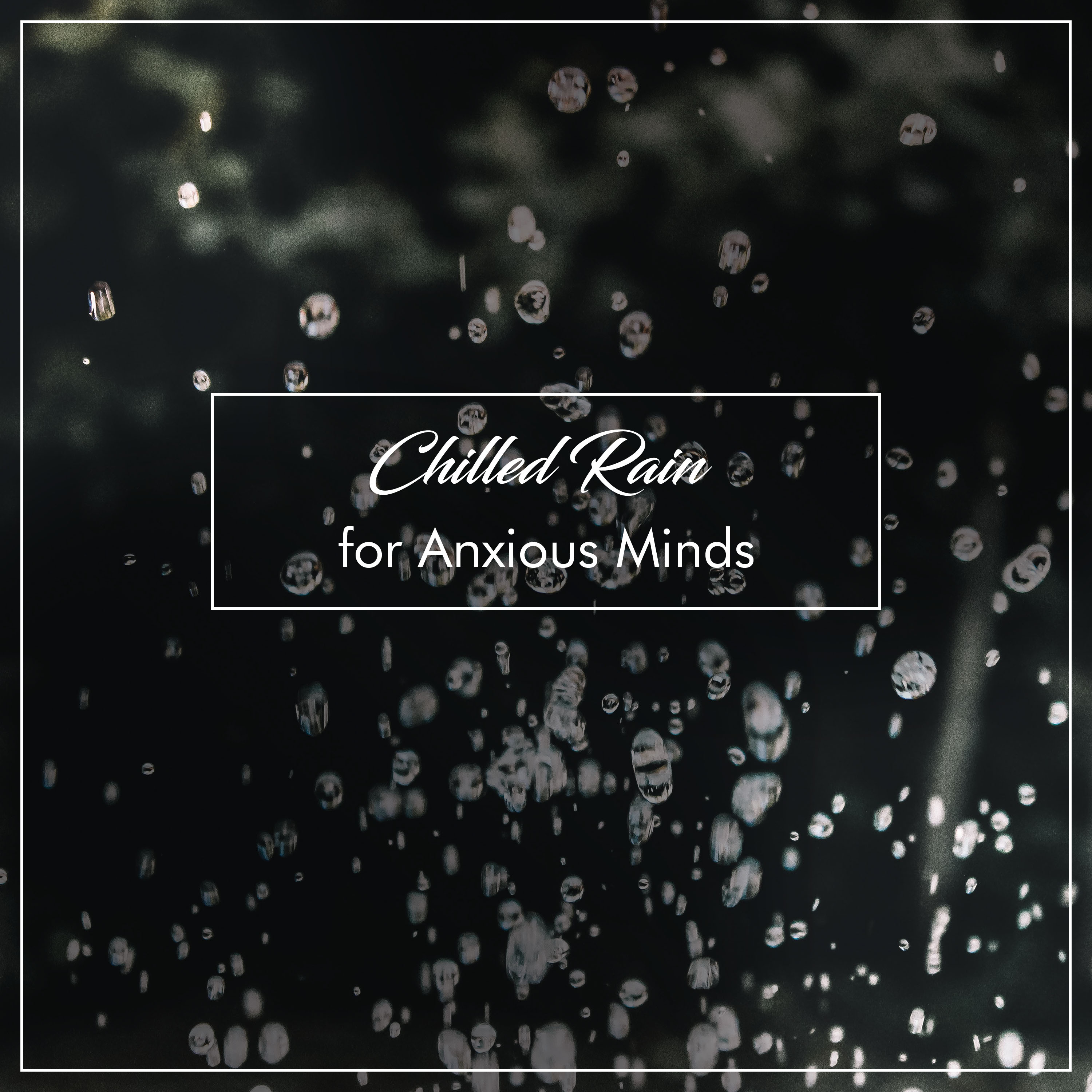 15 Chilled Rain Sounds for Anxious Minds