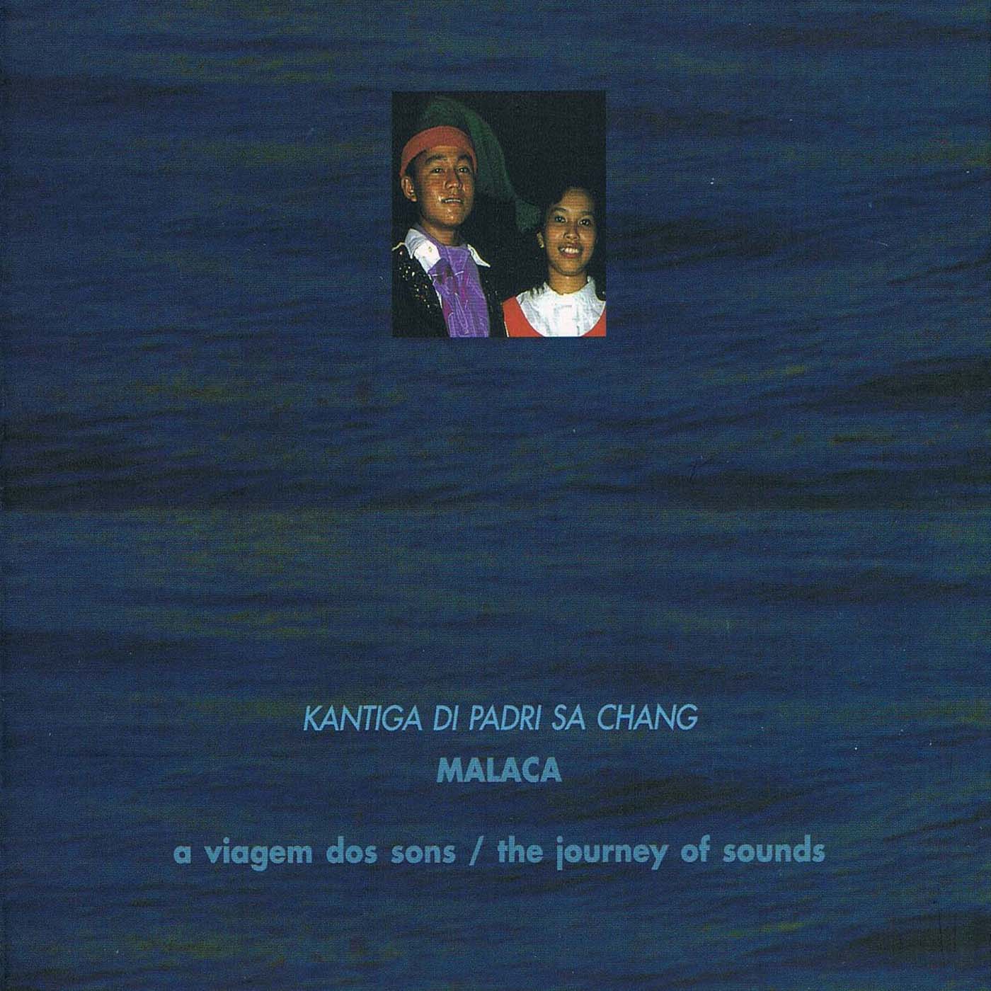 The Journey Of Sounds: Malaca (Kantiga Di Padre Sa Chang)