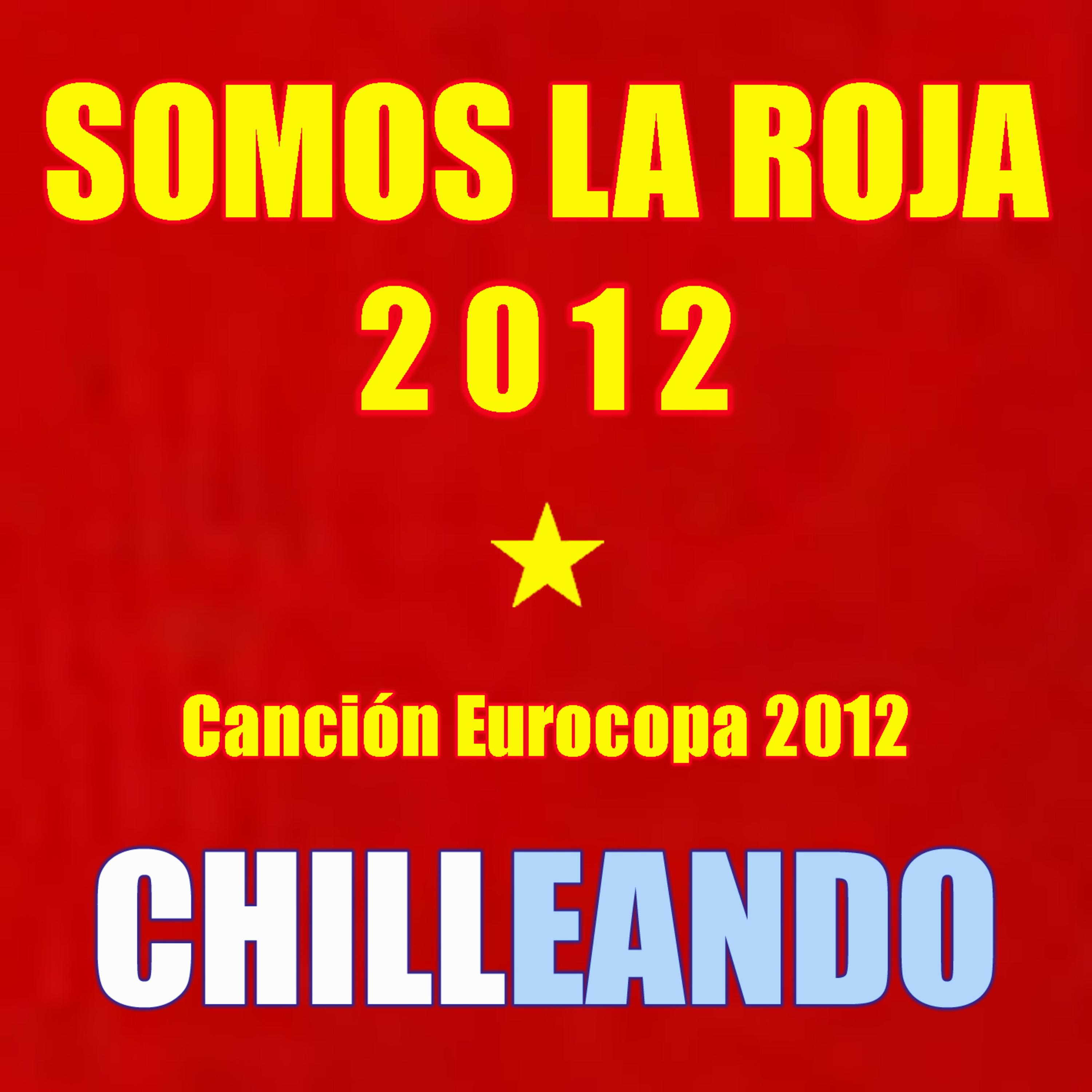 Somos la Roja 2012 Cancio n Eurocopa 2012