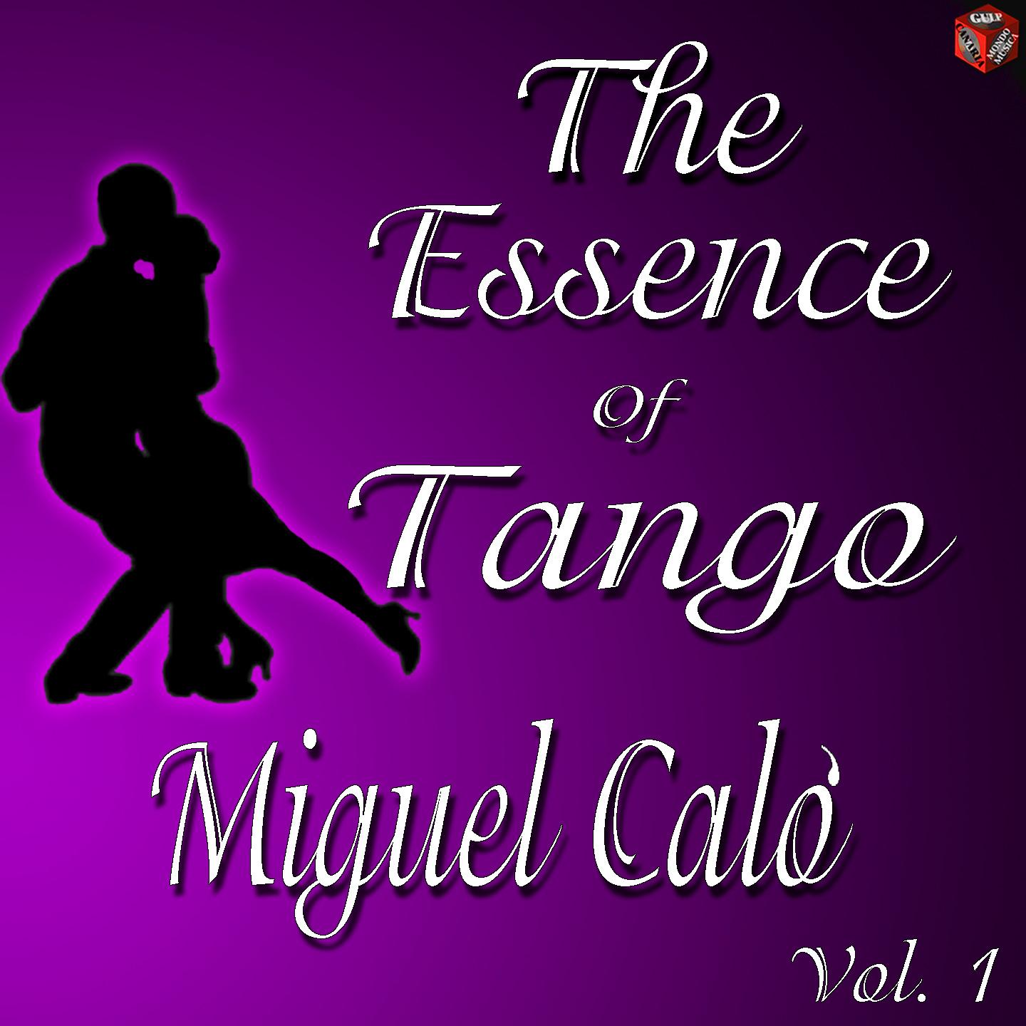 The Essence of Tango: Miguel Calo, Vol. 1