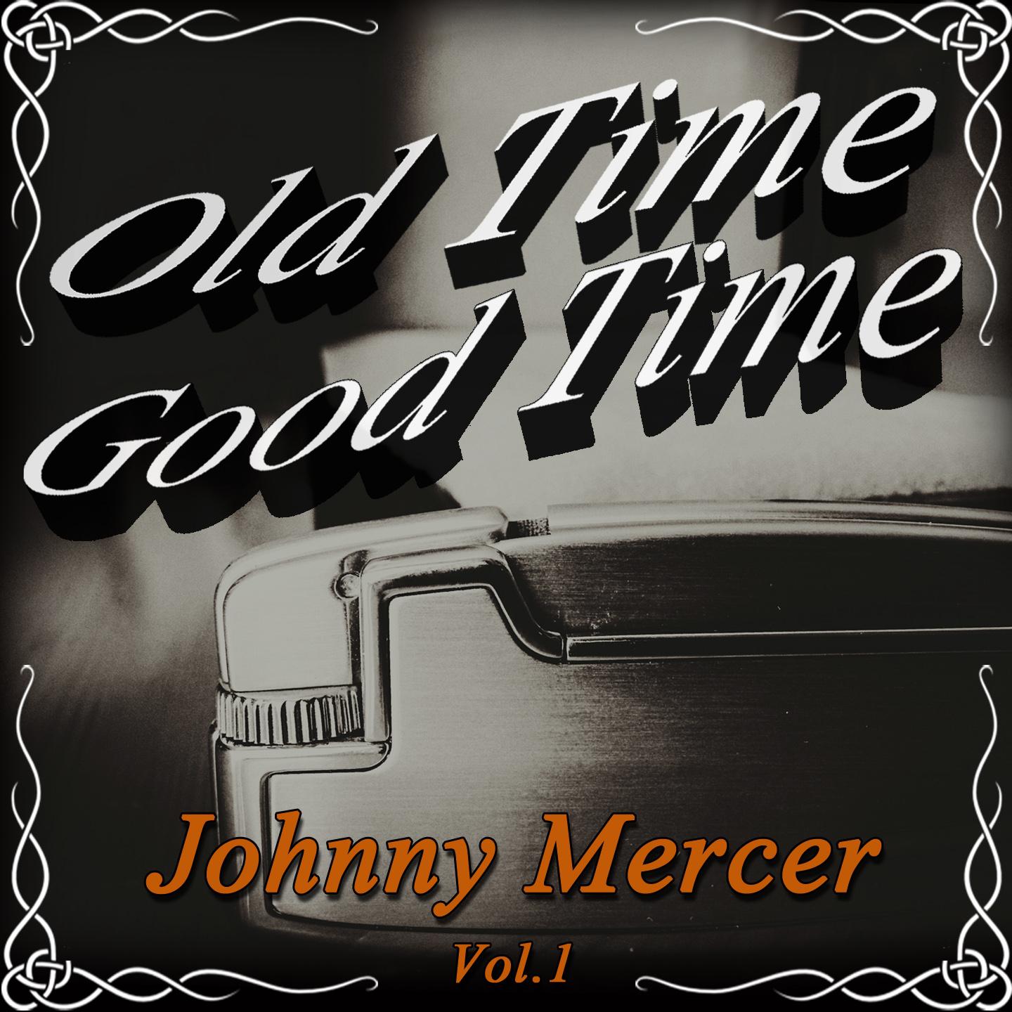 Old Time Good Time: Johnny Mercer, Vol. 1