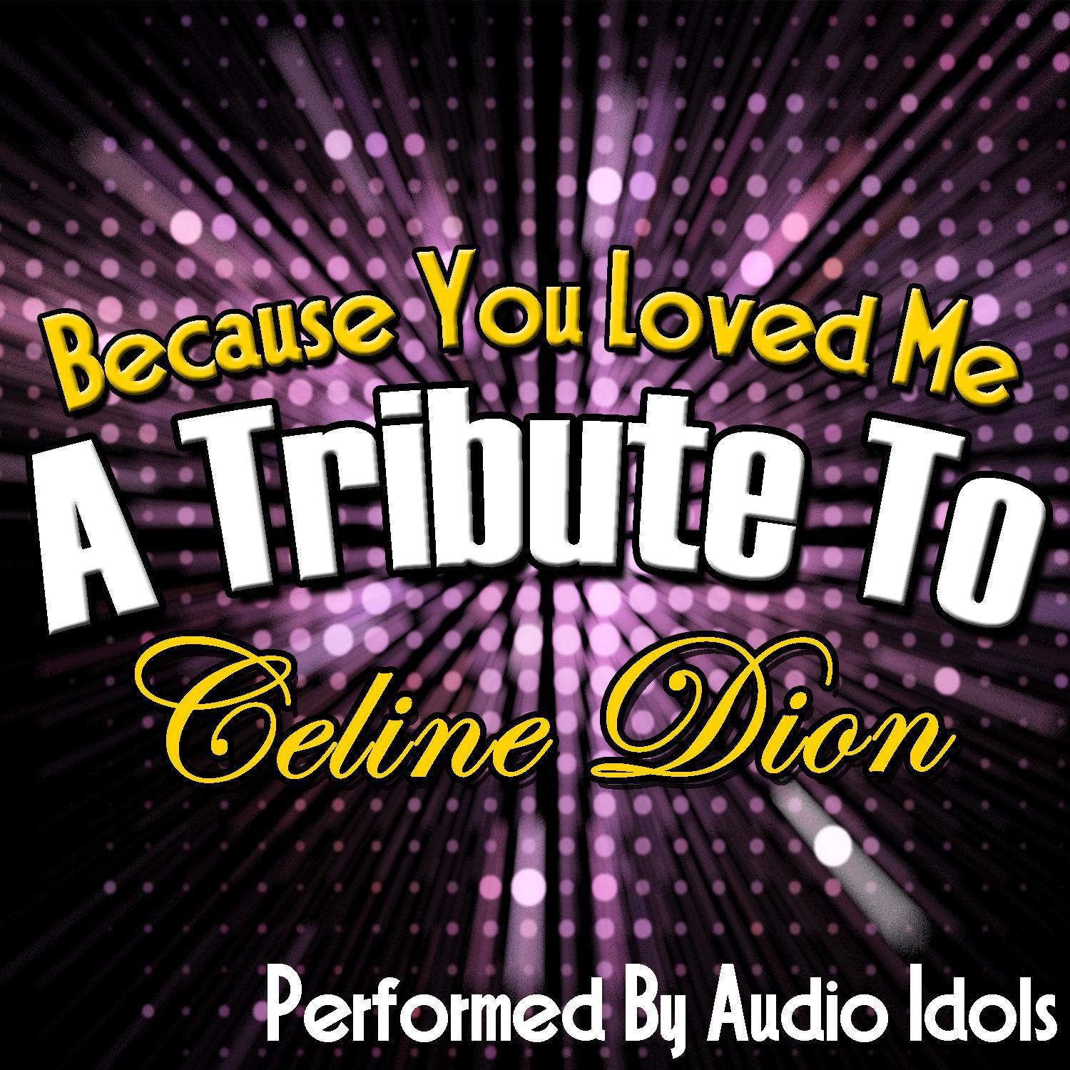 Because You Loved Me: A Tribute to Celine Dion
