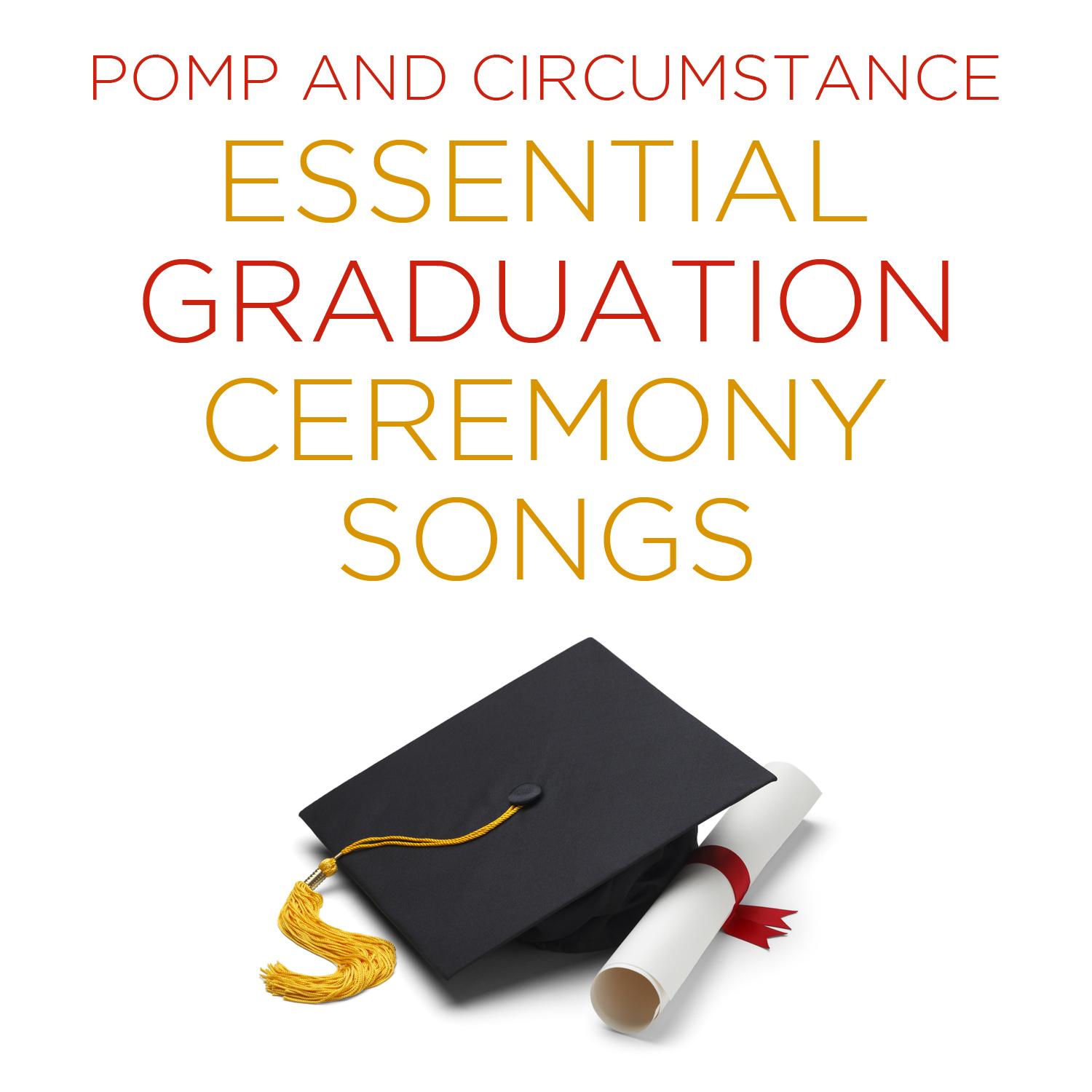 The Essential Graduation Songs: Pomp and Circumstance, Academic Festival, Climb Ev'ry Mountain, And Defying Gravity