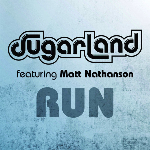 Run (Sugarland Version) [feat. Matt Nathanson]