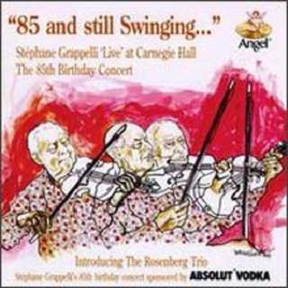 85 & Still Swinging...Stephane Grappelli Live at Carnegie Hall: The 85th Birthday Con