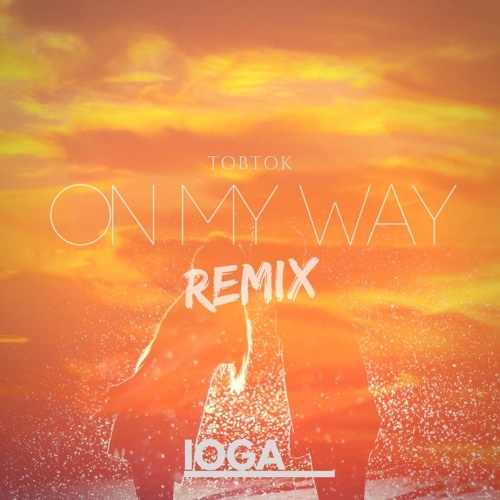 On My Way (Ioga Remix)