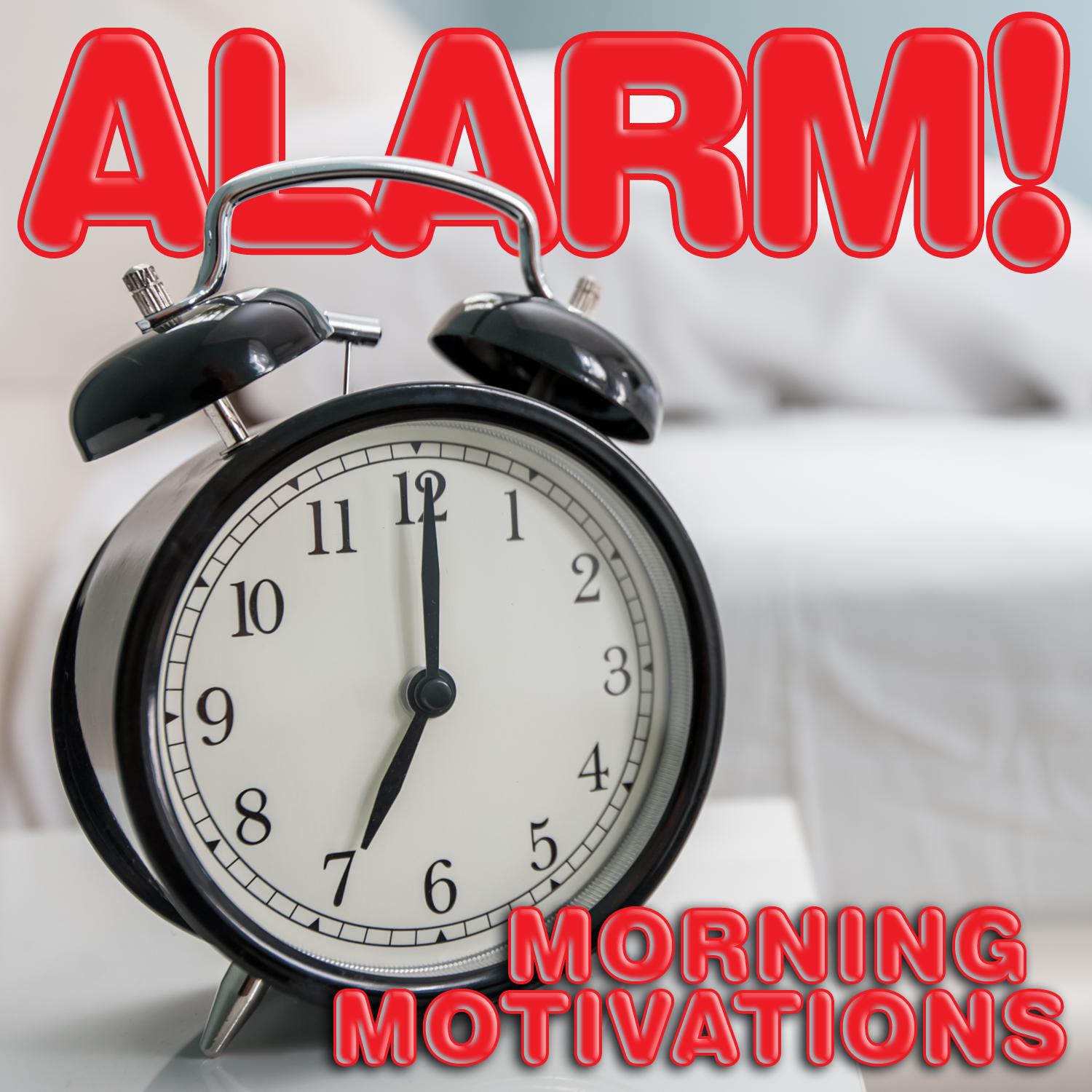 Alarm! Morning Motivations