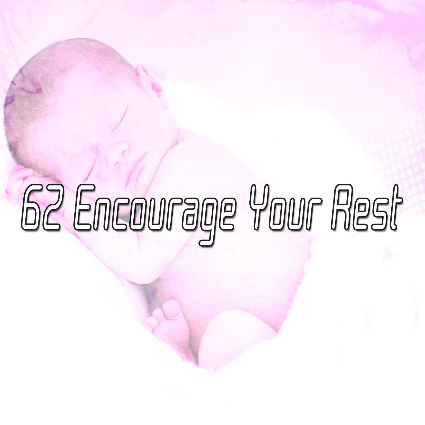 62 Encourage Your Rest