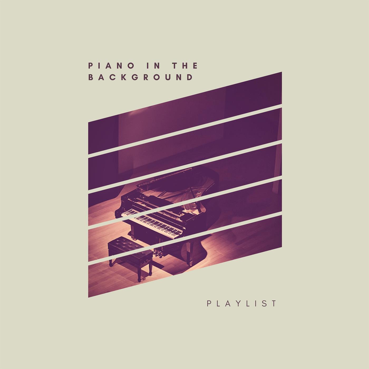 Piano in the Background Playlist