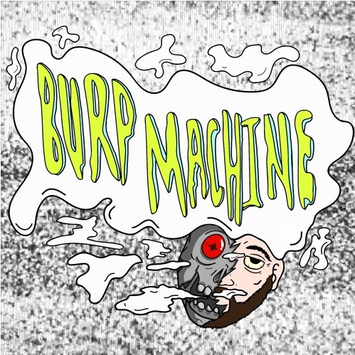 Burp Machine