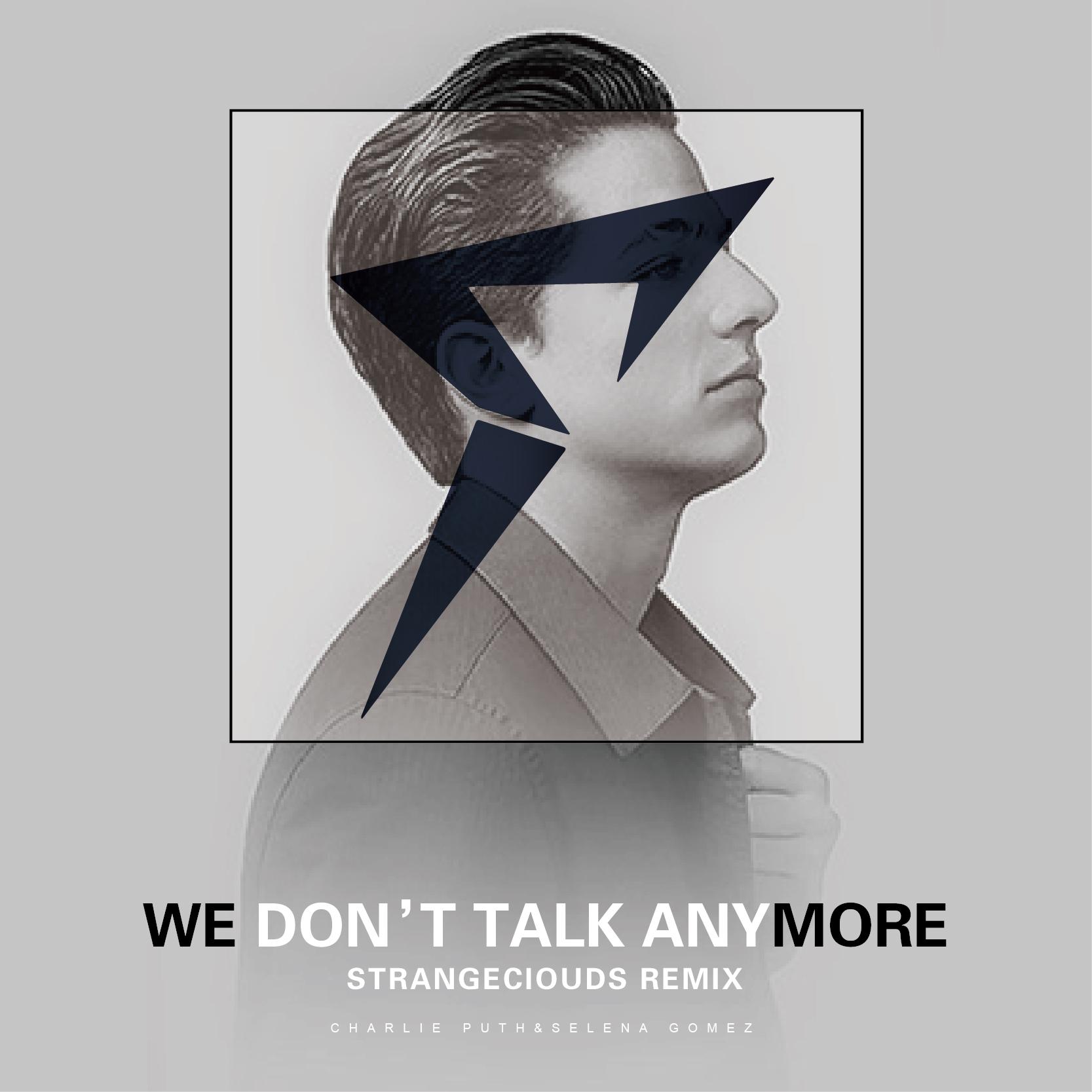 We Don' t Talk Anymore StrangeClouds Remix