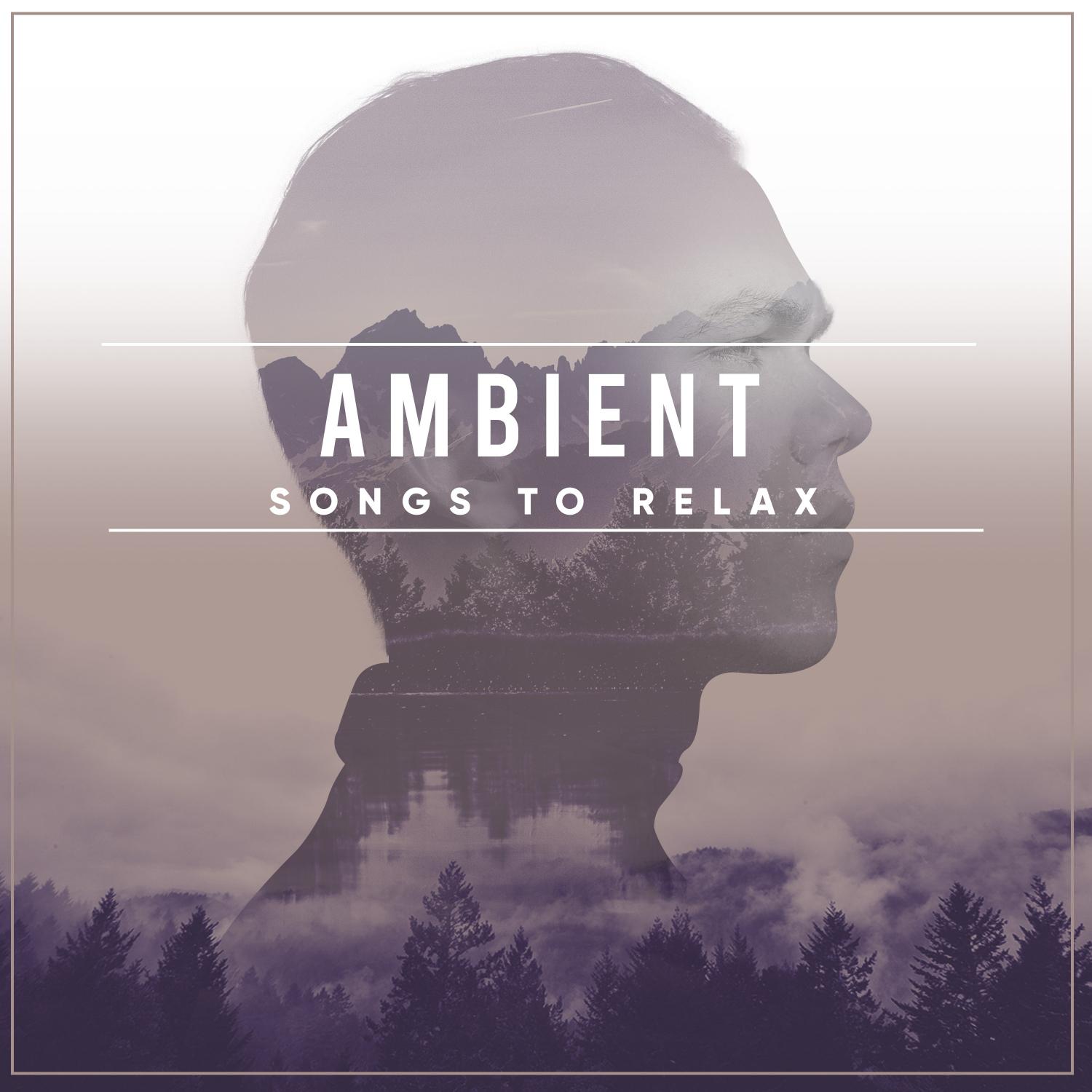 17 Relaxing, Ambient Songs to Relax