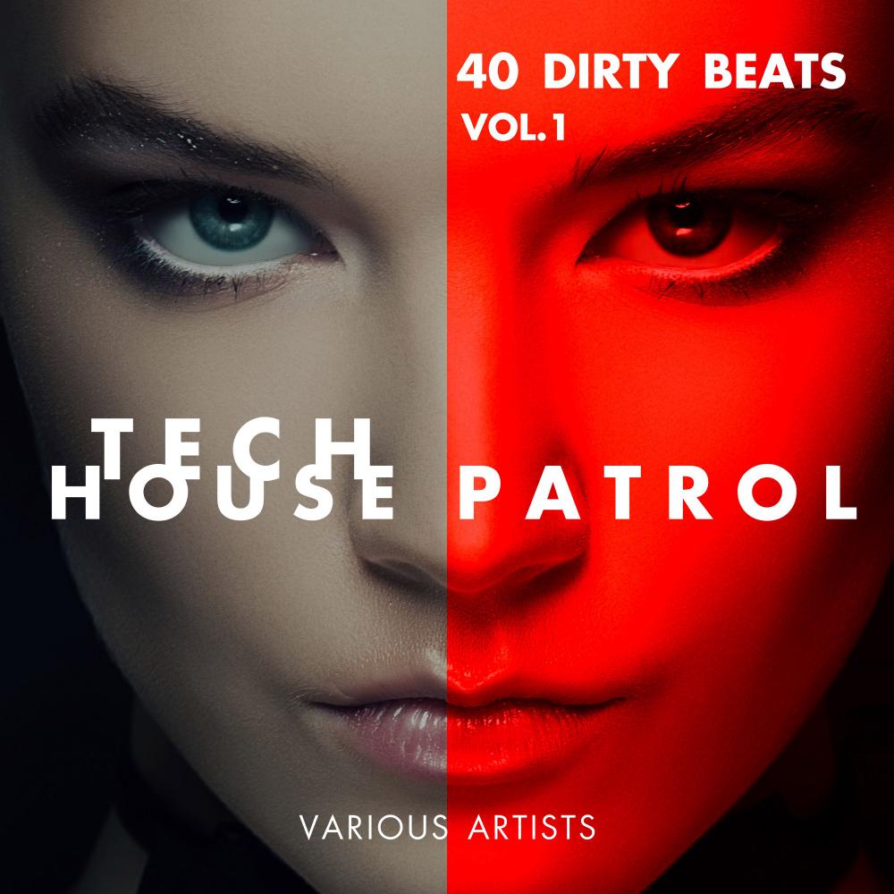 Tech House Patrol (40 Dirty Beats), Vol. 1