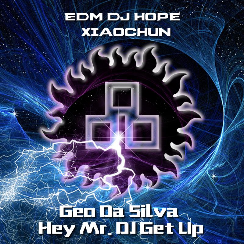 2015 Geo Da Silva  Hey Mr. DJ Get Up DjHope xiao chun Mix