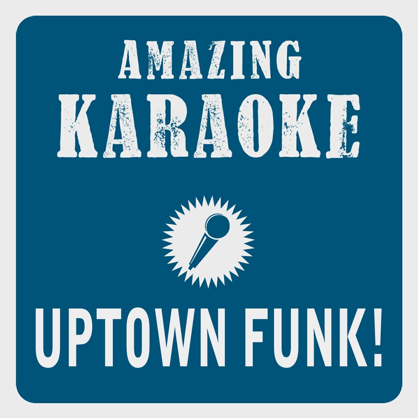 Uptown Funk! (Karaoke Version) (Originally Performed By Mark Ronson & Bruno Mars)