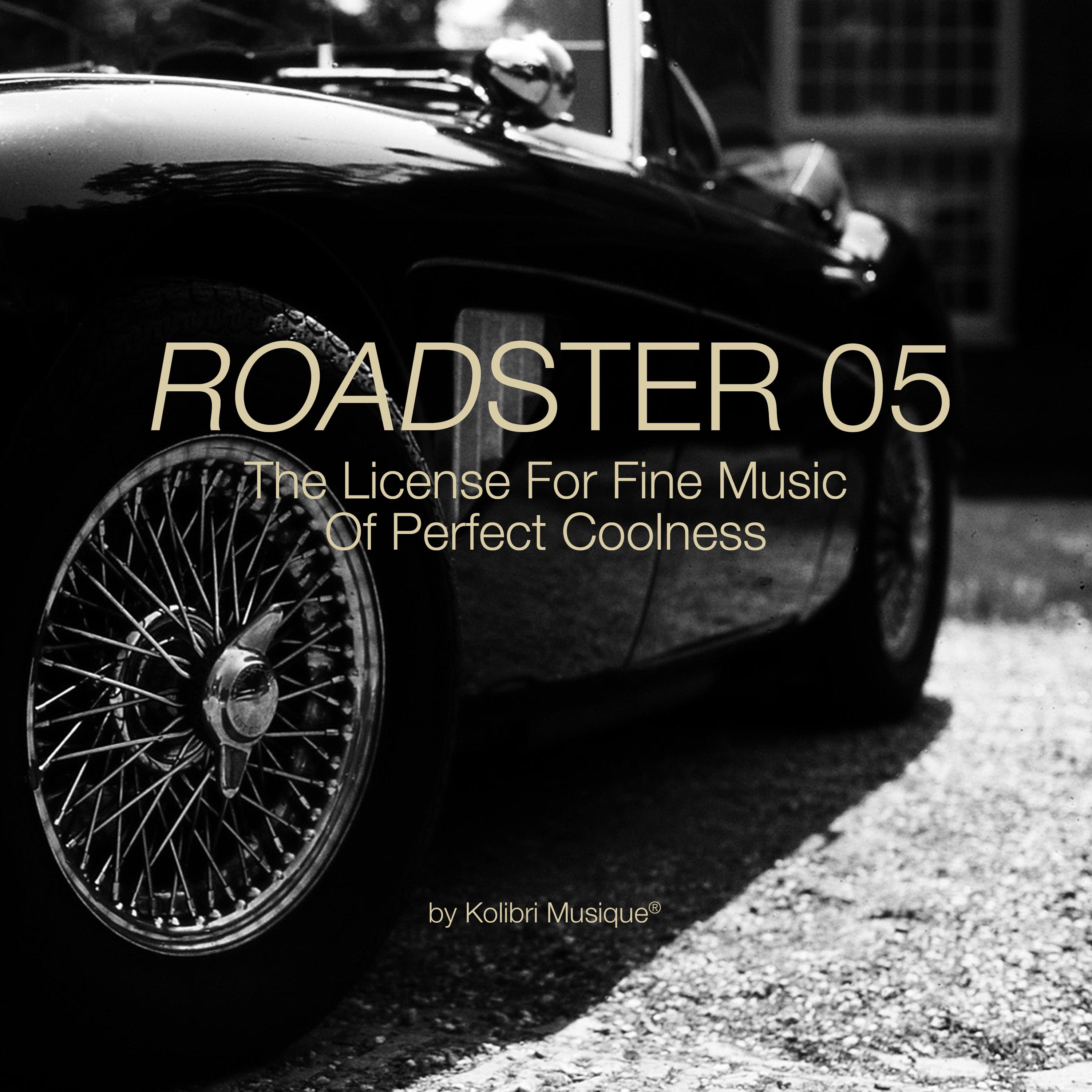 Roadster 05 - The License for Fine Music of Perfect Coolness - Presented By Kolibri Musique