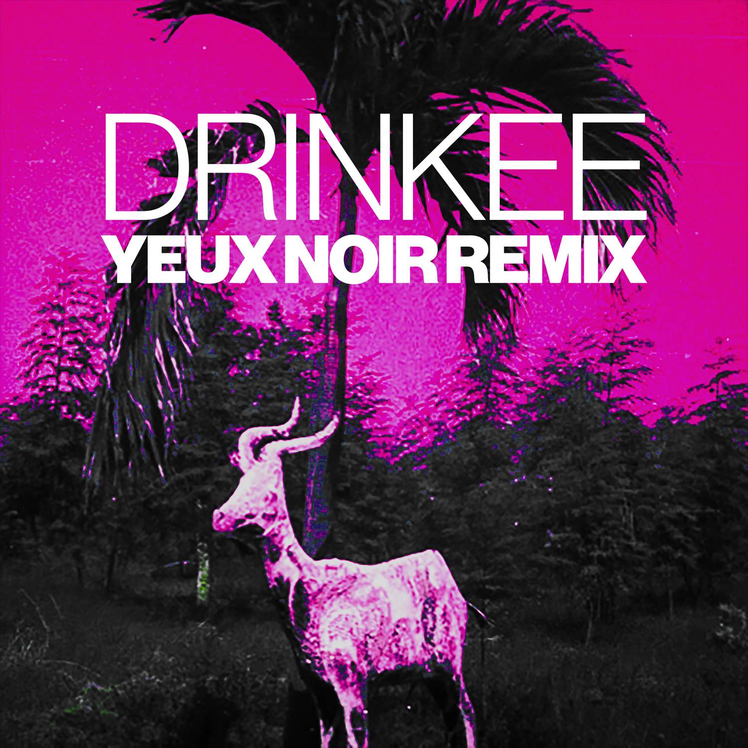 Drinkee (Yeux Noir Remix)