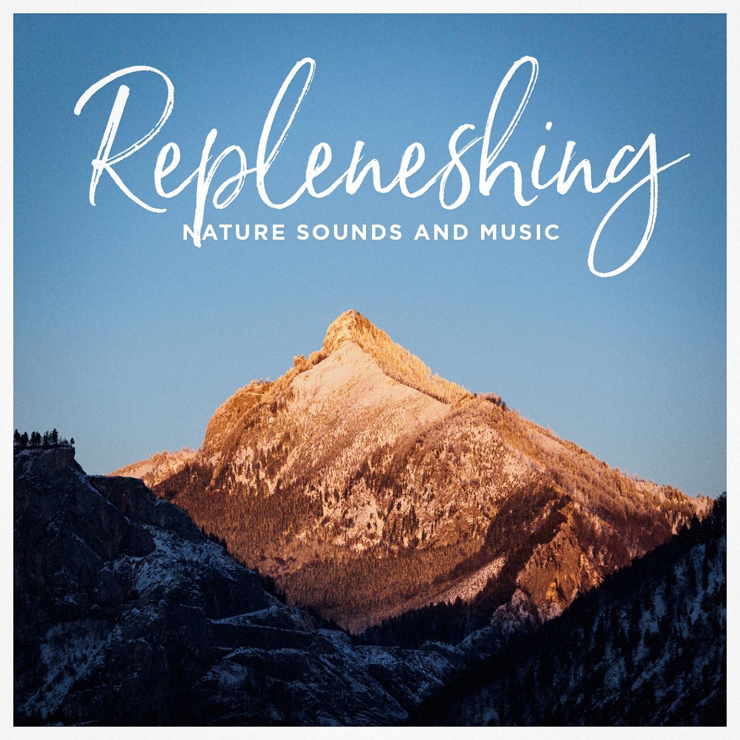 Repleneshing nature sounds and music