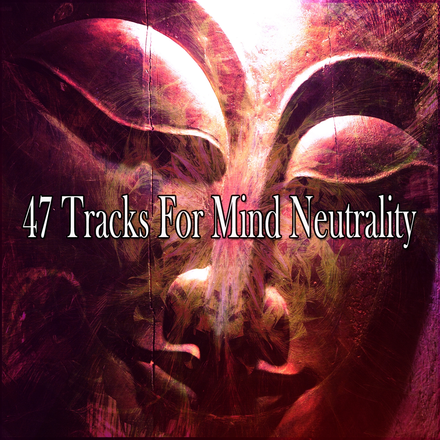 47 Tracks For Mind Neutrality