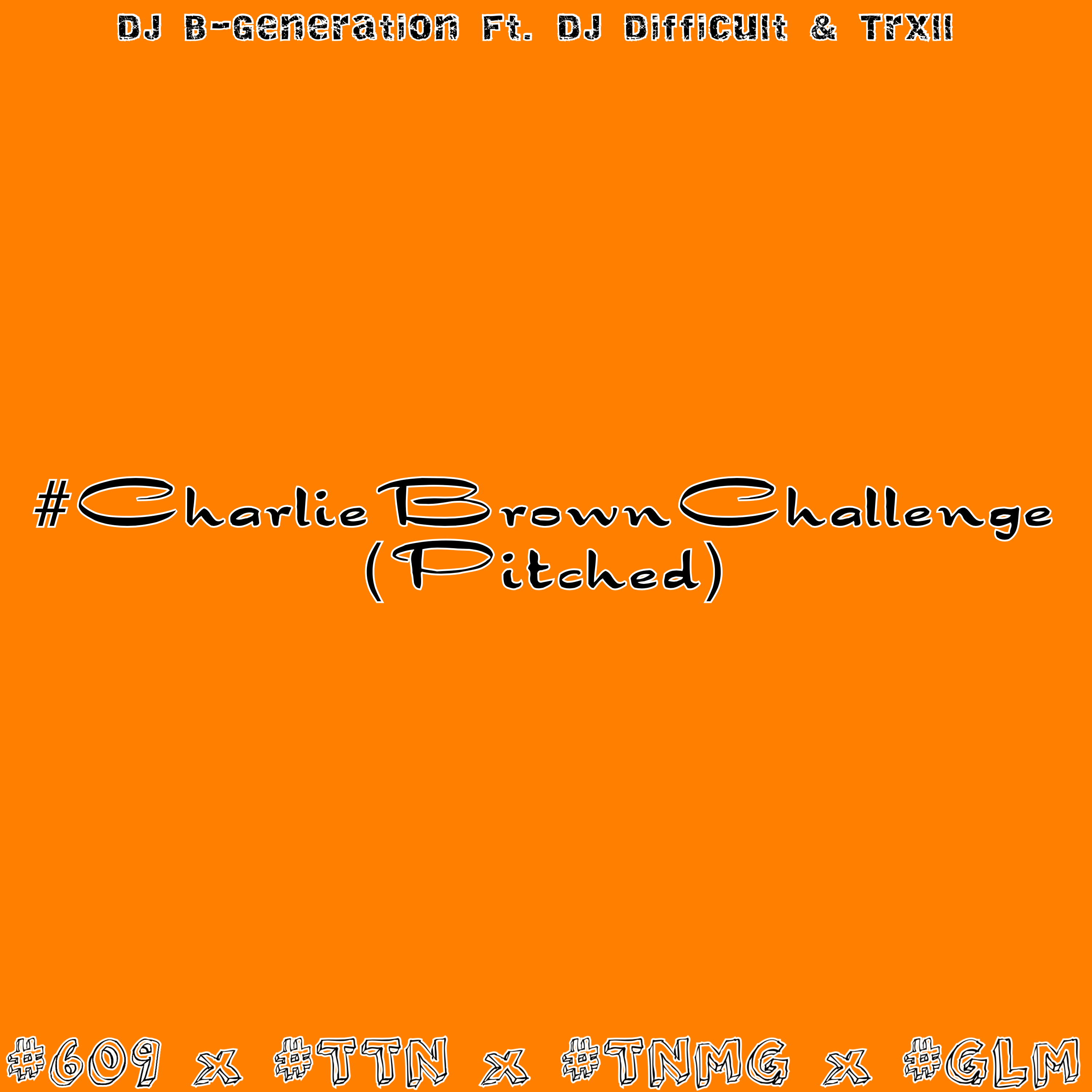 #CharlieBrownChallenge (Feat. DJ Difficult & Trxll)