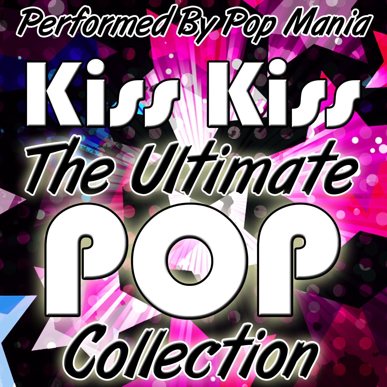 Kiss Kiss: The Ultimate Pop Collection
