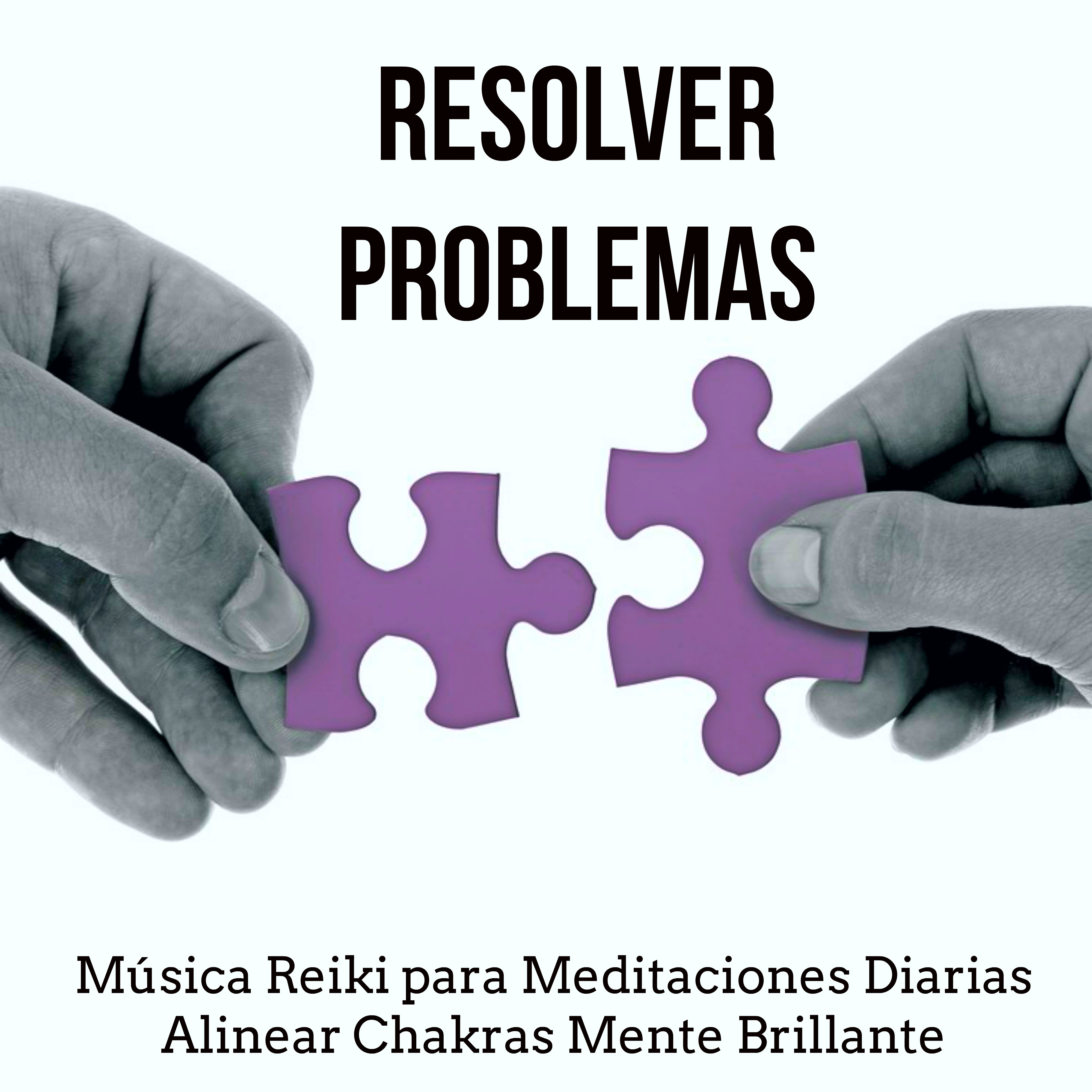 Resolver Problemas  Mu sica Reiki para Meditaciones Diarias Alinear Chakras Mente Brillante con Sonidos New Age Relajantes Instrumentales